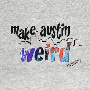 Make Austin Weird Austin Skyline T-Shirt